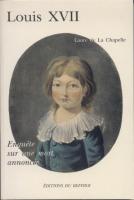 Ouvrage des membres Louis XVII, EnquÃªte sur une mort annoncÃ©e Laure de La Chapelle