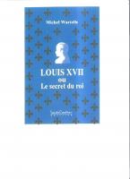 Pièces de théatre LOUIS XVII ou le secret du roi Michel Wartelle 